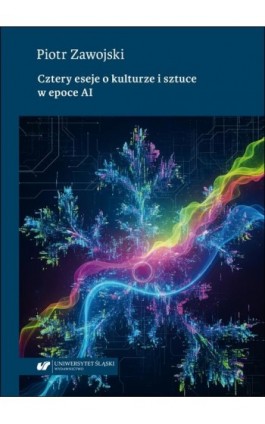 Cztery eseje o kulturze i sztuce w epoce AI - Piotr Zawojski - Ebook - 978-83-226-4606-9