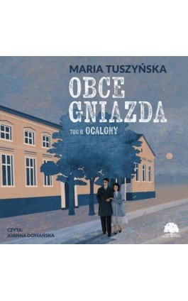 Obce gniazda. Tom 2. Ocalony - Maria Tuszyńska - Audiobook - 978-83-8412-576-2