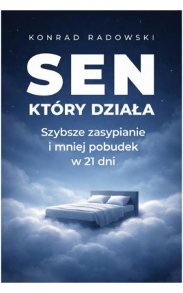 Sen, który działa - Konrad Radowski - Ebook - 978-83-68182-75-0