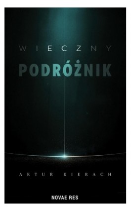 Wieczny podróżnik - Artur Kierach - Ebook - 978-83-8423-249-1