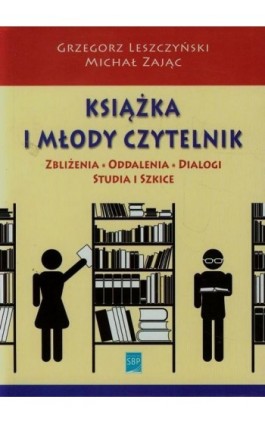 Książka i młody czytelnik - Grzegorz Leszczyński - Ebook - 978-83-64203-09-1