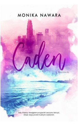 CADEN. Crazy Love. Tom 3 - Monika Nawara - Ebook - 978-83-970864-6-3