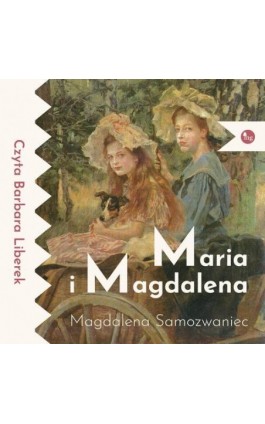Maria i Magdalena - Magdalena Samozwaniec - Audiobook - 978-83-8241-147-8
