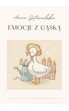 Emocje z Gąską - Anna Gotowalska - Ebook - 978-83-974626-0-1