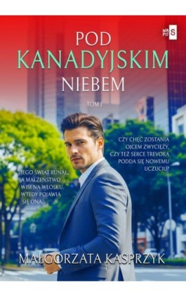 Pod kanadyjskim niebem. Tom 1 - Małgorzata Kasprzyk - Ebook - 978-83-8290-921-0