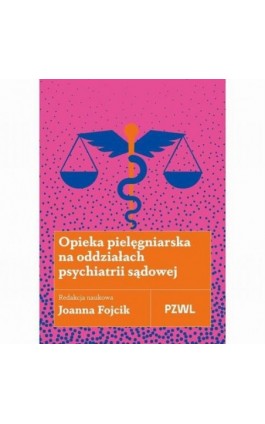 Opieka pielęgniarska na oddziałach psychiatrii sądowej - Ebook - 978-83-01-24682-2