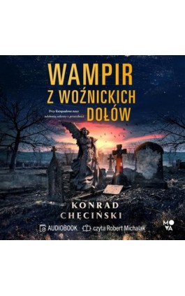 Wampir z Woźnickich Dołów - Konrad Chęciński - Audiobook - 978-83-8417-629-0