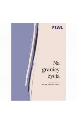 Na granicy życia - Michał Dobrołowicz - Ebook - 978-83-01-24688-4
