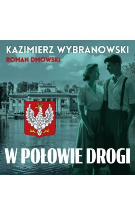 W połowie drogi - Kazimierz Wybranowski - Audiobook - 978-83-68384-35-2