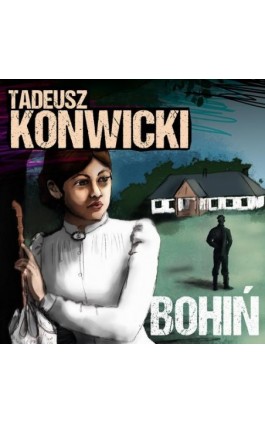 Bohiń - Tadeusz Konwicki - Audiobook - 978-83-68384-41-3