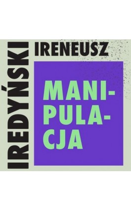 Manipulacja - Ireneusz Iredyński - Audiobook - 978-83-67769-25-9