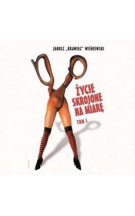 Życie skrojone na miarę. Tom 1 - Janusz „krawiec” Wiśniewski - Audiobook - 978-83-66719-57-6