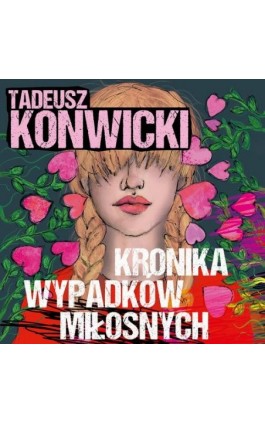 Kronika wypadków miłosnych - Tadeusz Konwicki - Audiobook - 978-83-67769-29-7