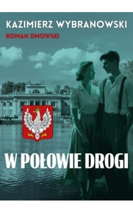 W połowie drogi - Kazimierz Wybranowski - Ebook - 978-83-68384-34-5