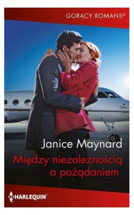 Między niezależnością a pożądaniem - Janice Maynard - Ebook - 978-83-291-2012-8