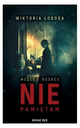 Więcej dzieci nie pamiętam - Wiktoria Łoboda - Ebook - 978-83-8423-266-8