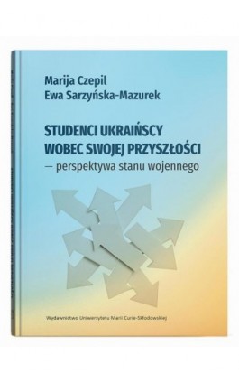 Studenci ukraińscy wobec swojej przyszłości - perspektywa stanu wojennego - Marija Czepil - Ebook - 978-83-227-9870-6