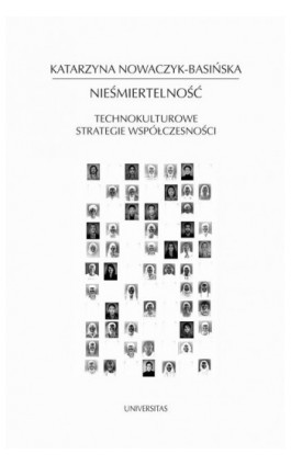 Nieśmiertelność. Technokulturowe strategie współczesności - Katarzyna Nowaczyk-Basińska - Ebook - 978-83-242-6901-3