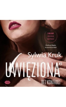 Uwięziona. Bez kontroli - Sylwia Kruk - Audiobook - 978-83-289-9963-3