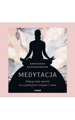 Medytacja. Odkryj swój...