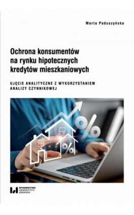 Ochrona konsumentów na rynku hipotecznych kredytów mieszkaniowych - Marta Paduszyńska - Ebook - 978-83-8331-807-3