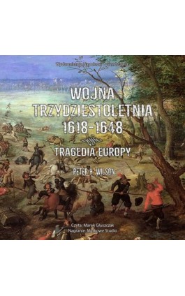 Wojna trzydziestoletnia 1618-1648. Tragedia Europy - Peter H. Wilson - Audiobook - 978-83-8418-598-8