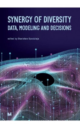 Synergy of Diversity: Data, Modeling and Decisions - Ebook - 978-83-8331-969-8