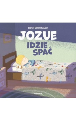 JOZUE IDZIE SPAĆ - książeczka dla dzieci 2+ - Daniel Wołochowicz - Ebook - 978-83-68512-17-5