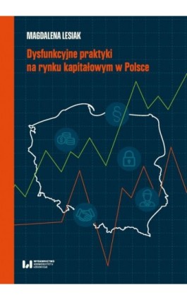 Dysfunkcyjne praktyki na rynku kapitałowym w Polsce - Magdalena Lesiak - Ebook - 978-83-8331-918-6