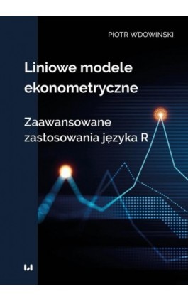 Liniowe modele ekonometryczne. Zaawansowane zastosowania języka R - Piotr Wdowiński - Ebook - 978-83-8331-975-9