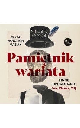 Pamiętnik wariata i inne opowiadania (Nos, Płaszcz, Wij) - Mikołaj Gogol - Audiobook - 978-83-8241-356-4