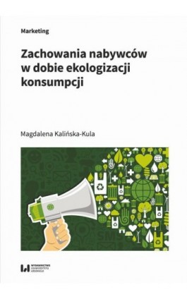 Zachowania nabywców w dobie ekologizacji konsumpcji - Magdalena Kalińska-Kula - Ebook - 978-83-8331-941-4