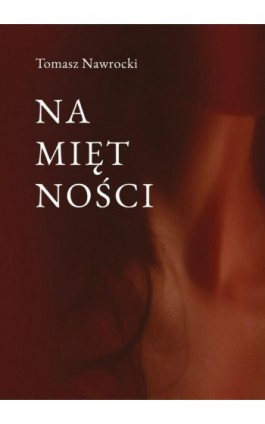 Namiętności - Tomasz Nawrocki - Ebook - 978-83-68322-96-5