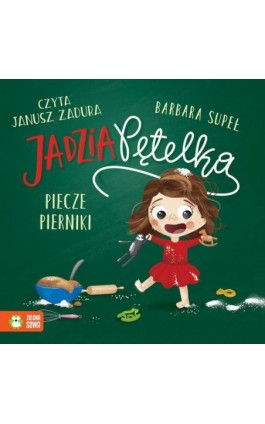 Jadzia Pętelka piecze pierniki - Barbara Supeł - Audiobook - 978-83-8299-233-5