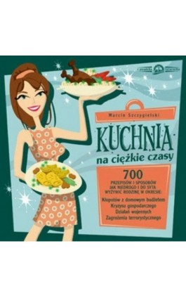 Kuchnia na ciężkie czasy - Marcin Szczygielski - Ebook - 978-83-60000-48-9