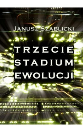 Trzecie stadium ewolucji - Janusz Szablicki - Ebook - 978-83-7859-578-6