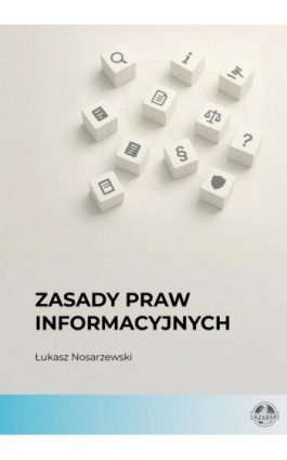 Zasady praw informacyjnych - Łukasz Nosarzewski - Ebook - 978-83-66723-98-6
