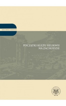 Początki kultu relikwii na Zachodzie - Ebook - 978-83-235-1132-8