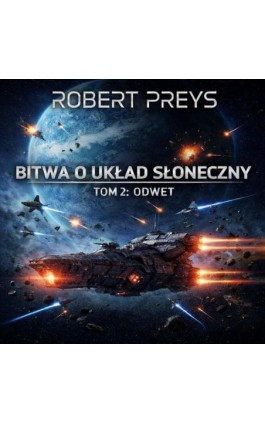 Bitwa o Układ Słoneczny Tom II ODWET - Robert Preys - Ebook - 978-83-970277-1-8