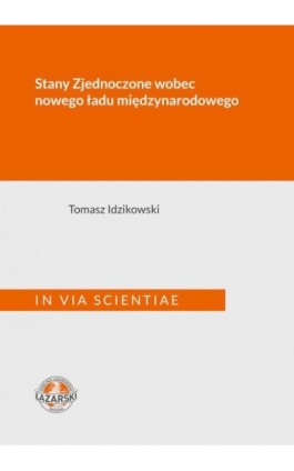 Stany Zjednoczone wobec nowego ładu międzynarodowego - Tomasz Idzikowski - Ebook - 978-83-66723-95-5