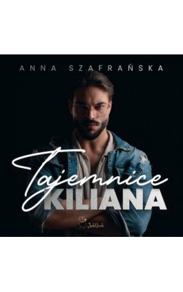 Tajemnice Kiliana - Anna Szafrańska - Audiobook - 978-83-67685-32-0
