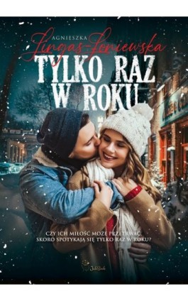 Tylko raz w roku - Agnieszka Lingas-Łoniewska - Ebook - 978-83-67685-74-0