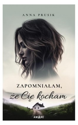 Zapomniałam, że Cię kocham
