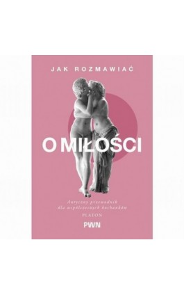 Jak rozmawiać o miłości - Platon - Ebook - 978-83-01-24896-3
