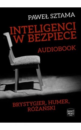 Inteligenci w bezpiece: Brystygier, Humer, Różański - Paweł Sztama - Audiobook - 978-83-65156-88-4