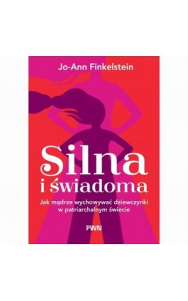 Silna i świadoma - Jo-Ann Finkelstein - Ebook - 978-83-01-24775-1