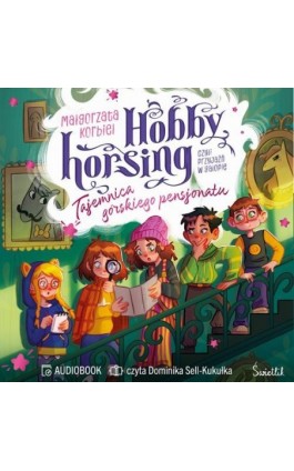 Tajemnica górskiego pensjonatu. Hobby horsing, czyli przyjaźń w galopie - Małgorzata Korbiel - Audiobook - 978-83-8417-674-0