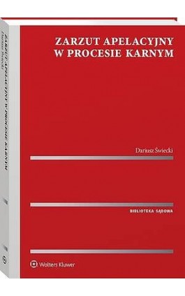 Zarzut apelacyjny w procesie karnym - Dariusz Świecki - Ebook - 978-83-8438-036-9