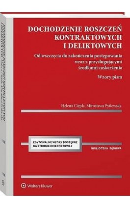 Dochodzenie roszczeń kontraktowych i deliktowych. Od wszczęcia do zakończenia postępowania wraz z przysługującymi środkami zaska - Helena Ciepła - Ebook - 978-83-8438-004-8
