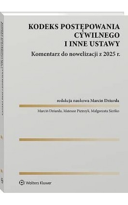 Kodeks postępowania cywilnego i inne ustawy. Komentarz do nowelizacji z 2025 roku - Marcin Dziurda - Ebook - 978-83-8390-983-7